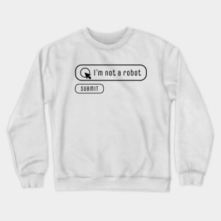 I am not a robot captcha proof Crewneck Sweatshirt